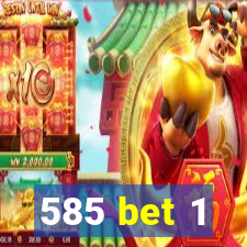 585 bet 1